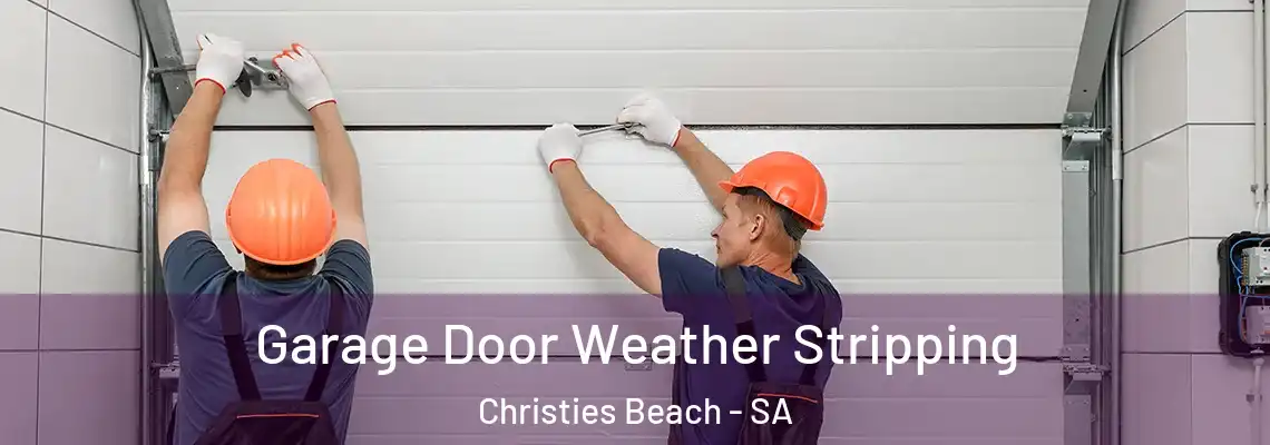 Garage Door Weather Stripping Christies Beach - SA