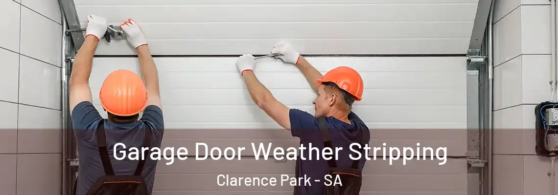 Garage Door Weather Stripping Clarence Park - SA