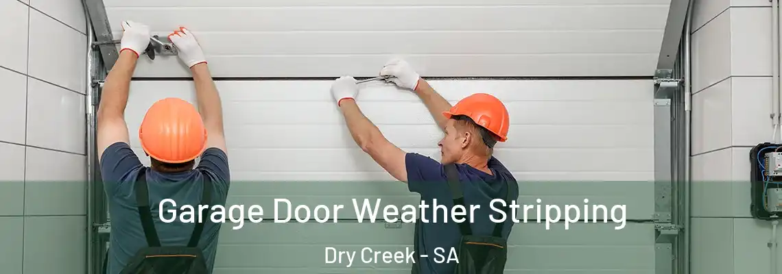  Garage Door Weather Stripping Dry Creek - SA