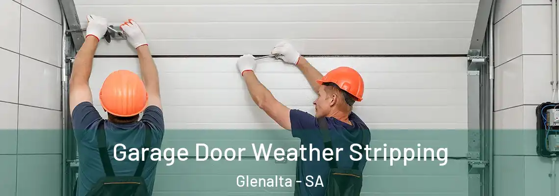  Garage Door Weather Stripping Glenalta - SA