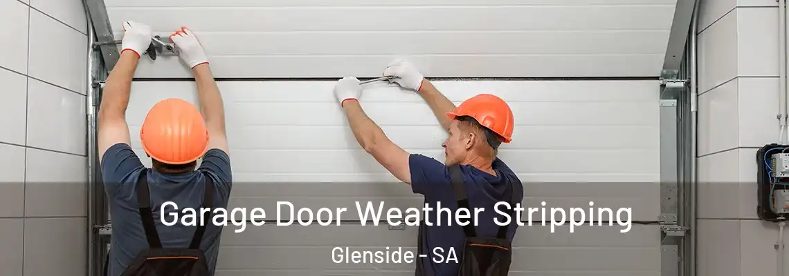 Garage Door Weather Stripping Glenside - SA