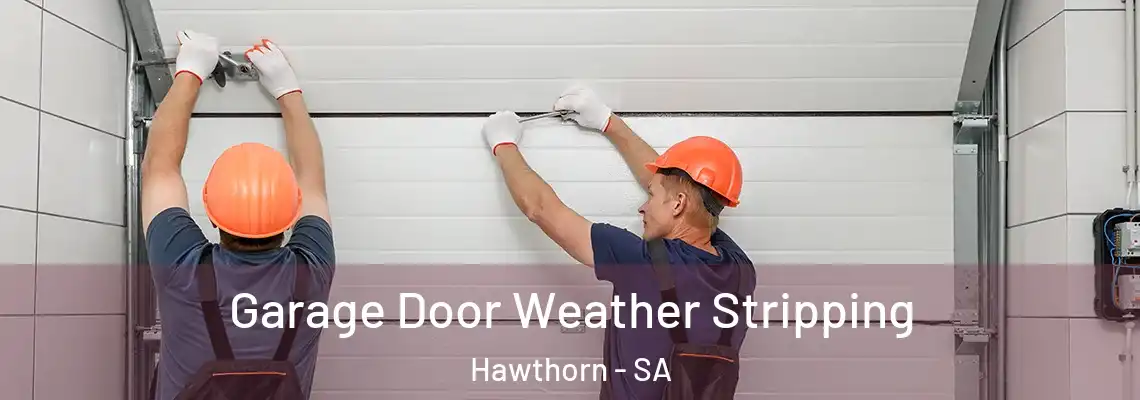 Garage Door Weather Stripping Hawthorn - SA