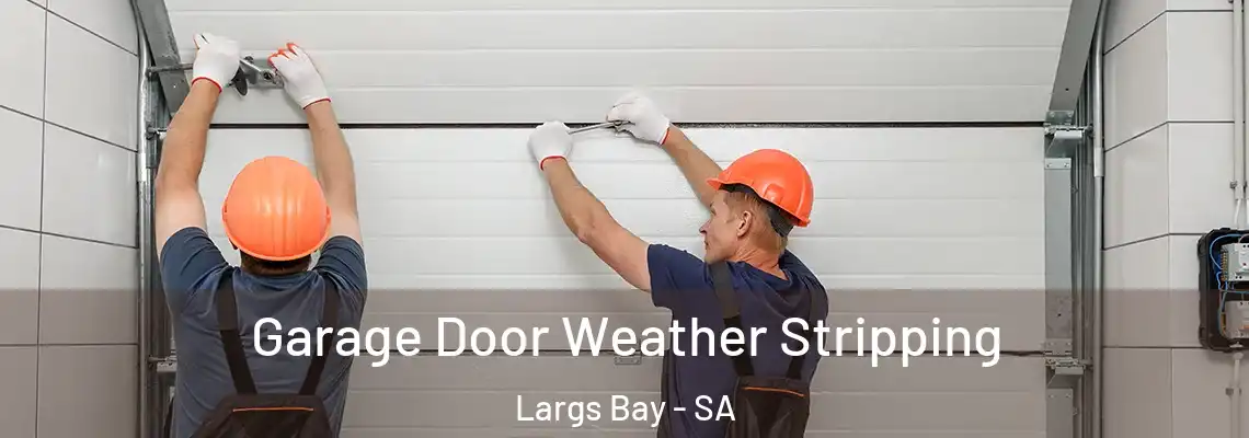 Garage Door Weather Stripping Largs Bay - SA