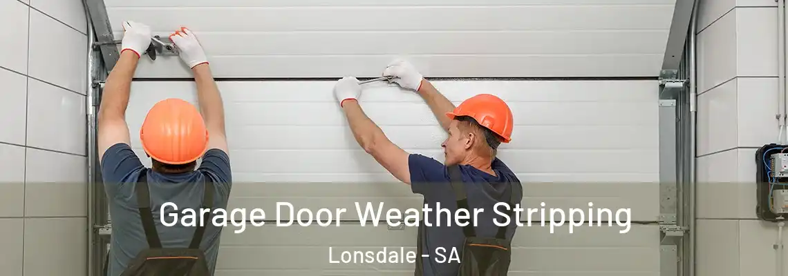 Garage Door Weather Stripping Lonsdale - SA