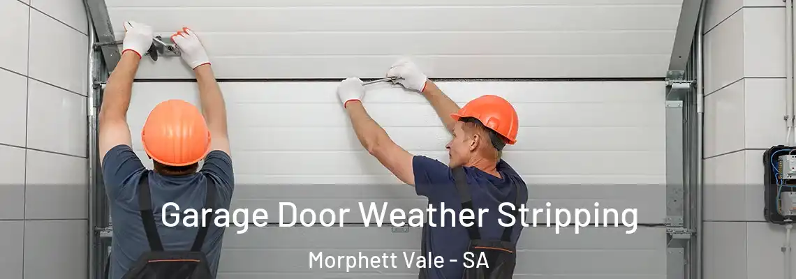Garage Door Weather Stripping Morphett Vale - SA