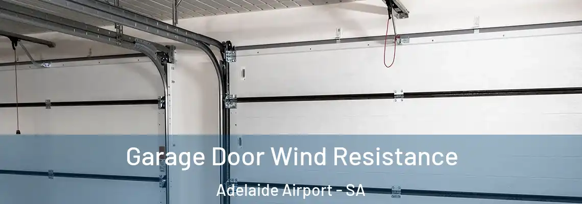 Garage Door Wind Resistance Adelaide Airport - SA