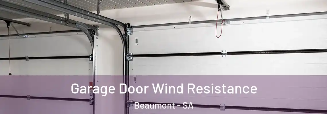 Garage Door Wind Resistance Beaumont - SA