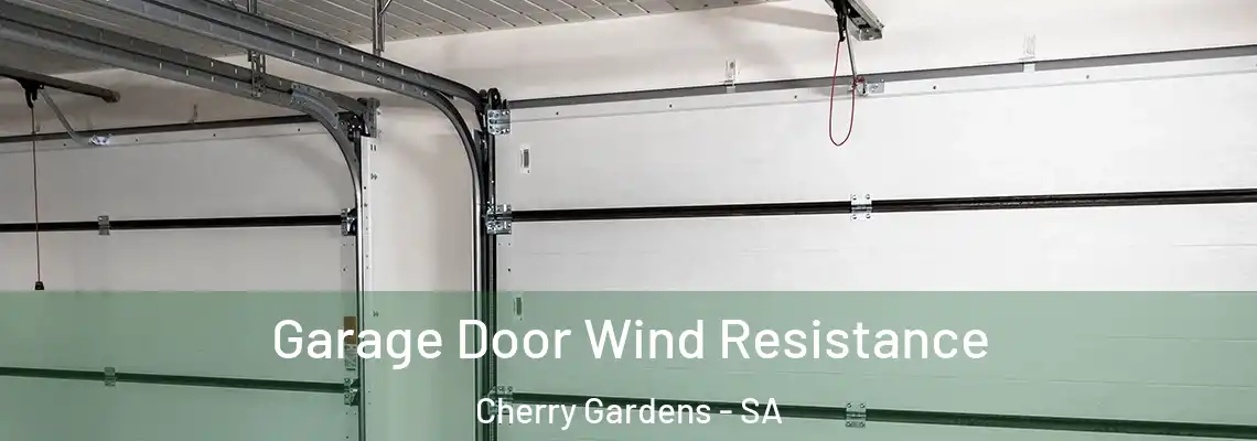 Garage Door Wind Resistance Cherry Gardens - SA