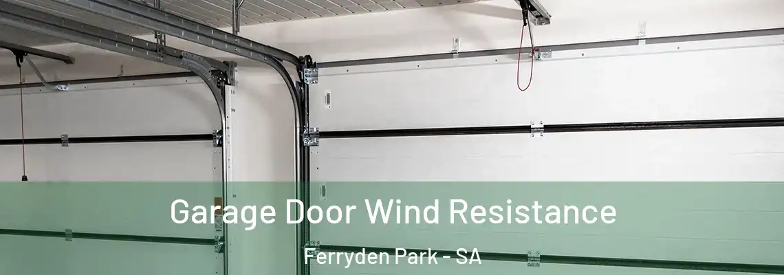  Garage Door Wind Resistance Ferryden Park - SA