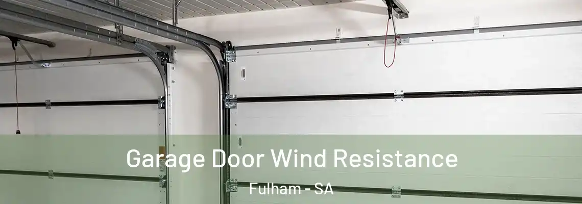 Garage Door Wind Resistance Fulham - SA
