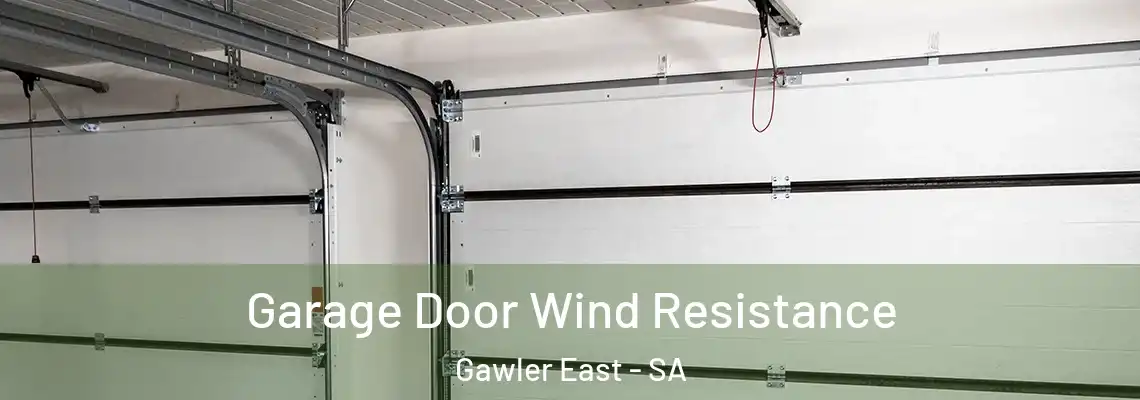 Garage Door Wind Resistance Gawler East - SA