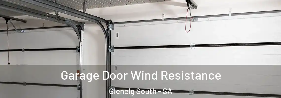  Garage Door Wind Resistance Glenelg South - SA