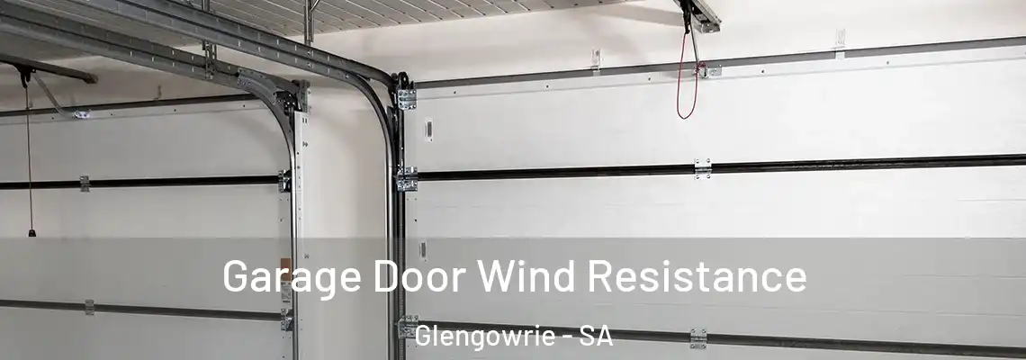  Garage Door Wind Resistance Glengowrie - SA
