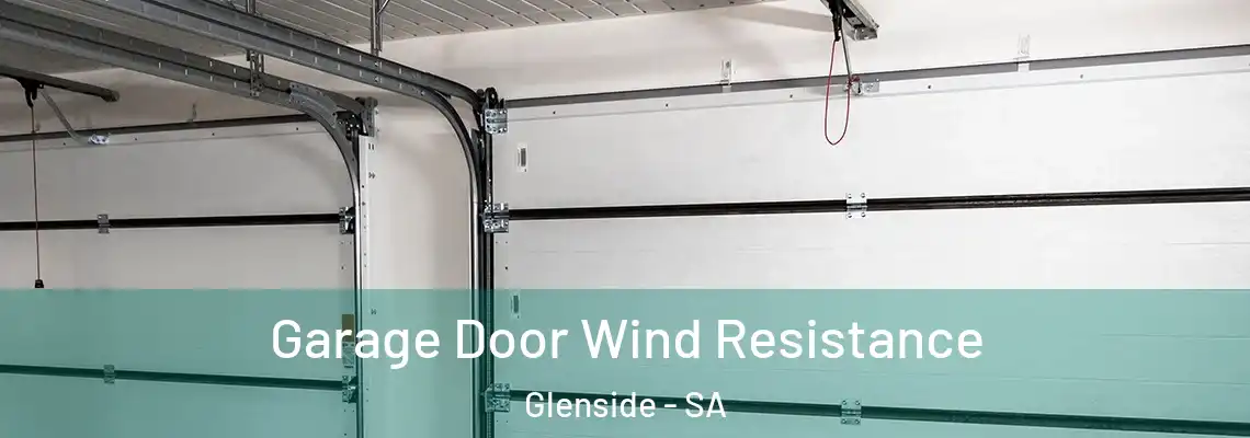Garage Door Wind Resistance Glenside - SA