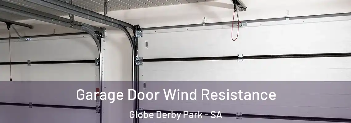 Garage Door Wind Resistance Globe Derby Park - SA