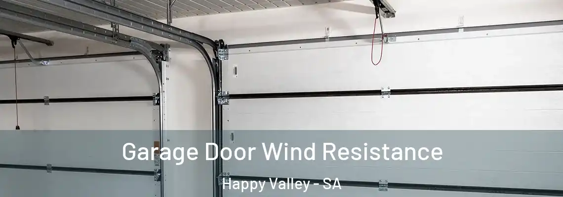 Garage Door Wind Resistance Happy Valley - SA