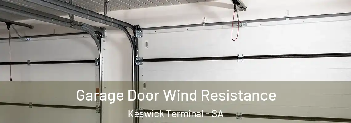 Garage Door Wind Resistance Keswick Terminal - SA