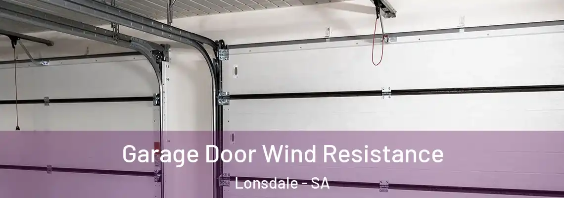  Garage Door Wind Resistance Lonsdale - SA