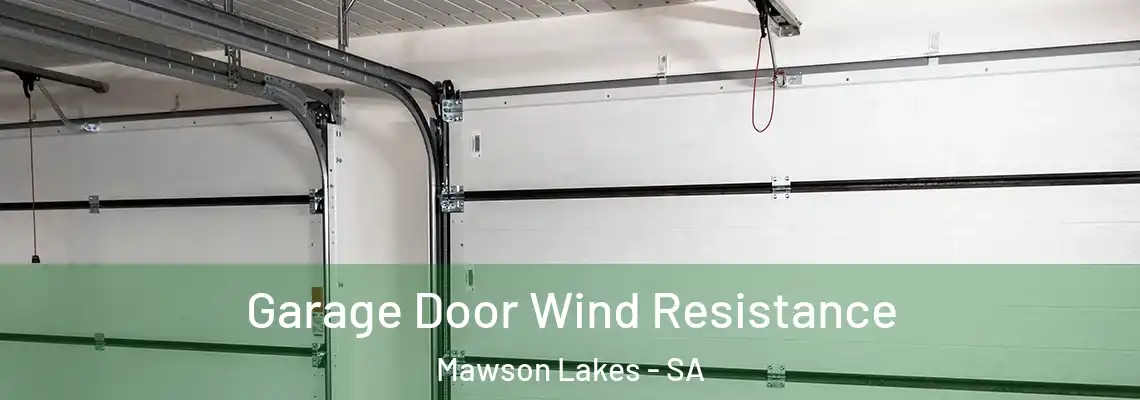 Garage Door Wind Resistance Mawson Lakes - SA