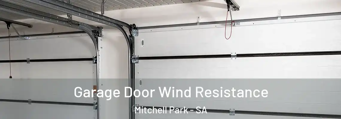 Garage Door Wind Resistance Mitchell Park - SA