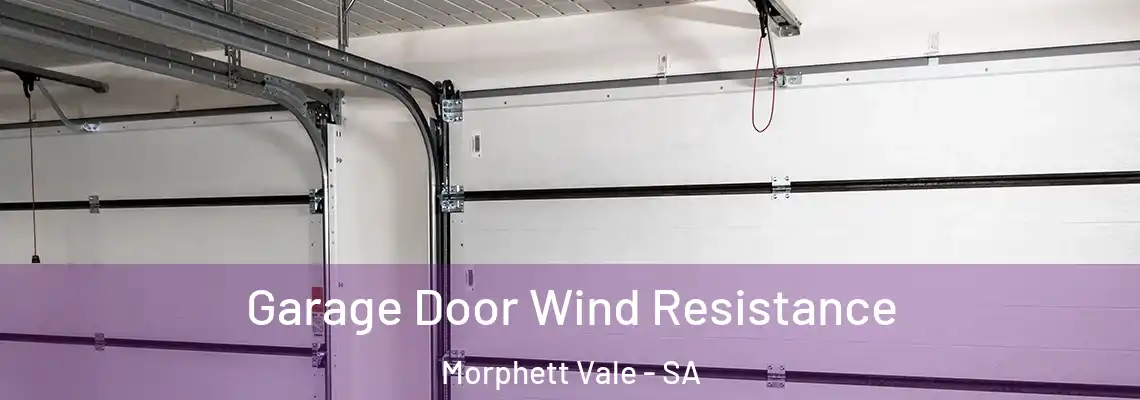 Garage Door Wind Resistance Morphett Vale - SA