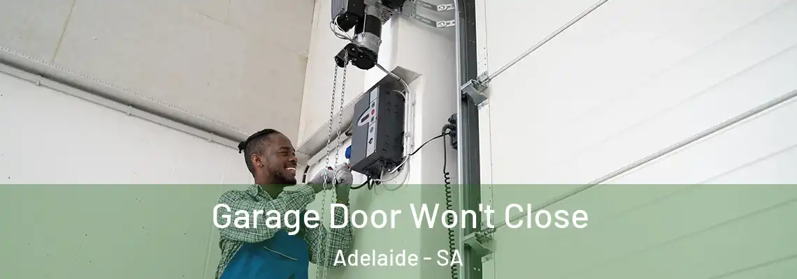 Garage Door Won't Close Adelaide - SA