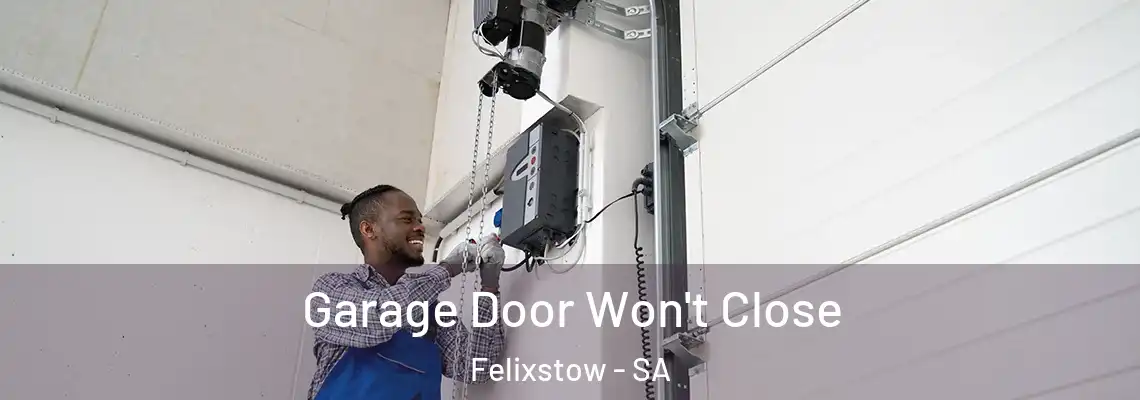 Garage Door Won't Close Felixstow - SA