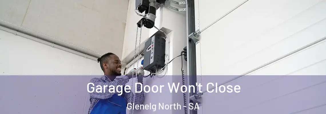  Garage Door Won't Close Glenelg North - SA