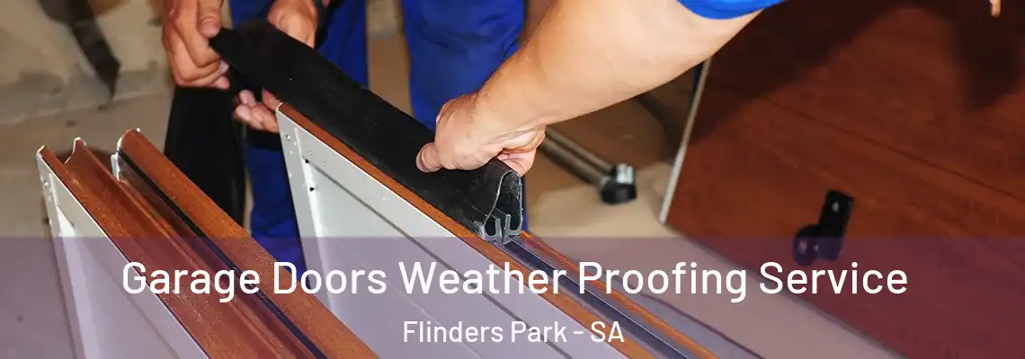 Garage Doors Weather Proofing Service Flinders Park - SA