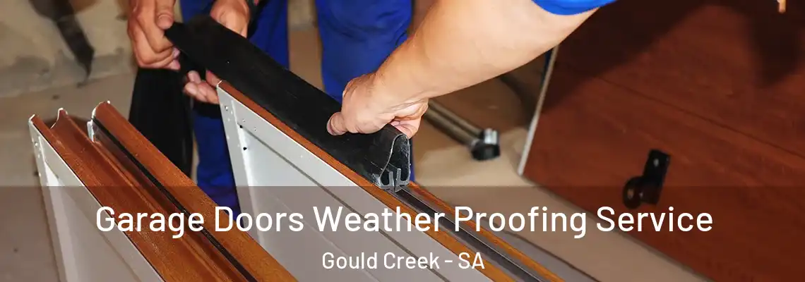 Garage Doors Weather Proofing Service Gould Creek - SA