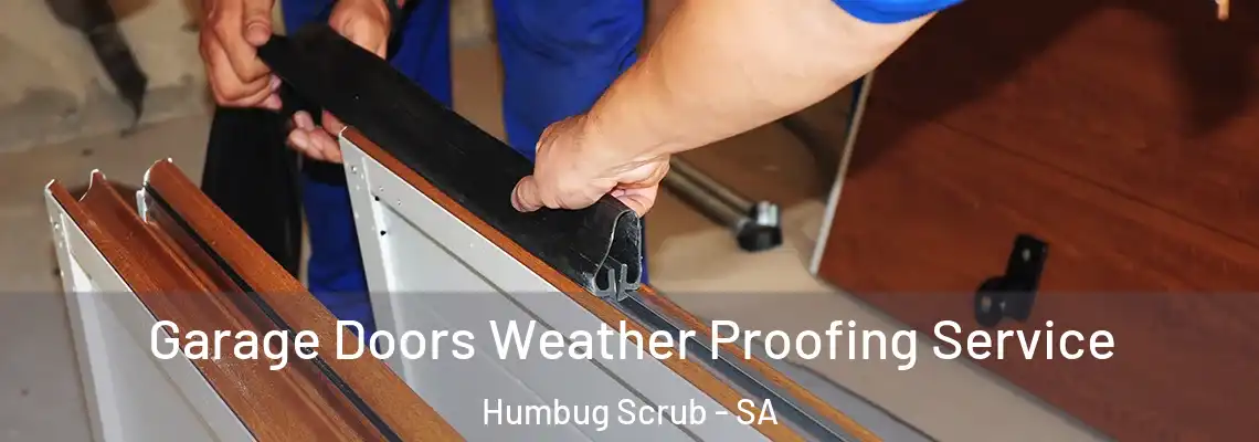 Garage Doors Weather Proofing Service Humbug Scrub - SA