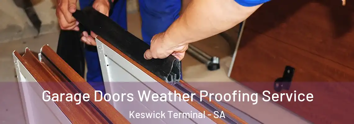  Garage Doors Weather Proofing Service Keswick Terminal - SA