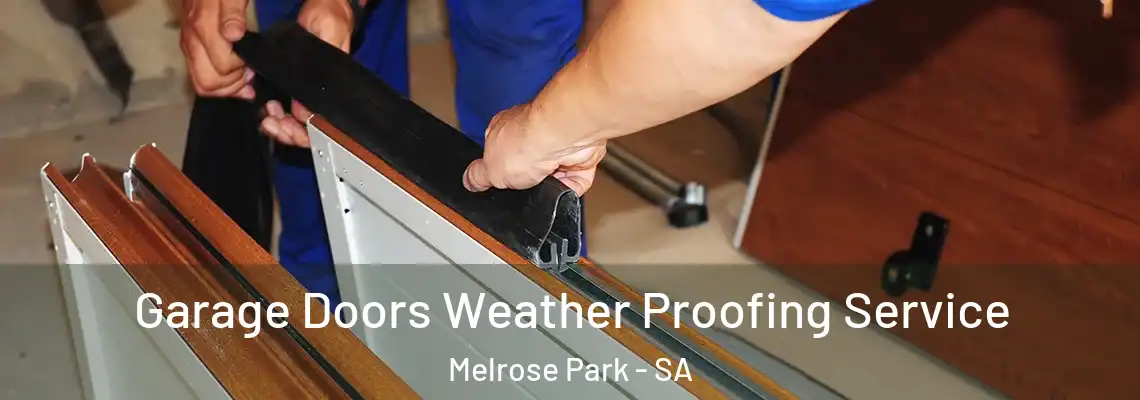 Garage Doors Weather Proofing Service Melrose Park - SA