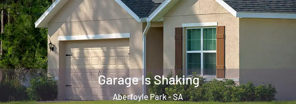  Garage Is Shaking Aberfoyle Park - SA