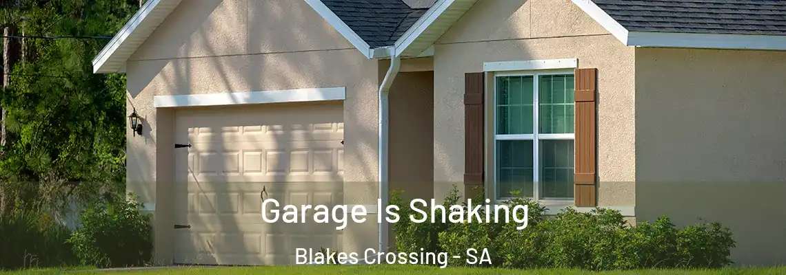 Garage Is Shaking Blakes Crossing - SA