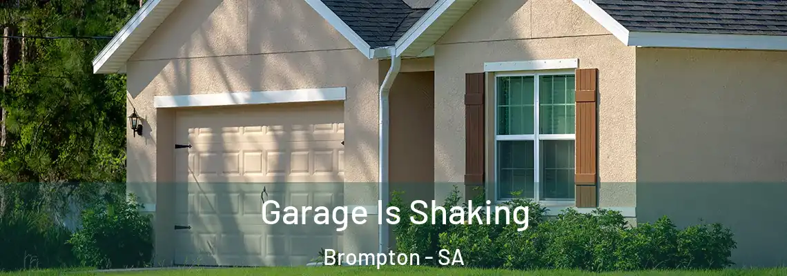 Garage Is Shaking Brompton - SA
