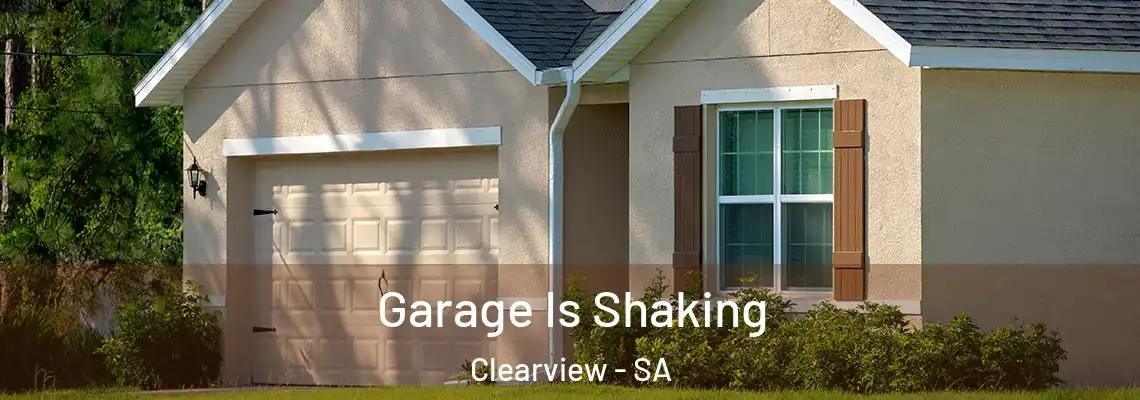 Garage Is Shaking Clearview - SA