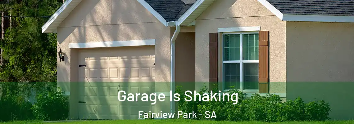 Garage Is Shaking Fairview Park - SA