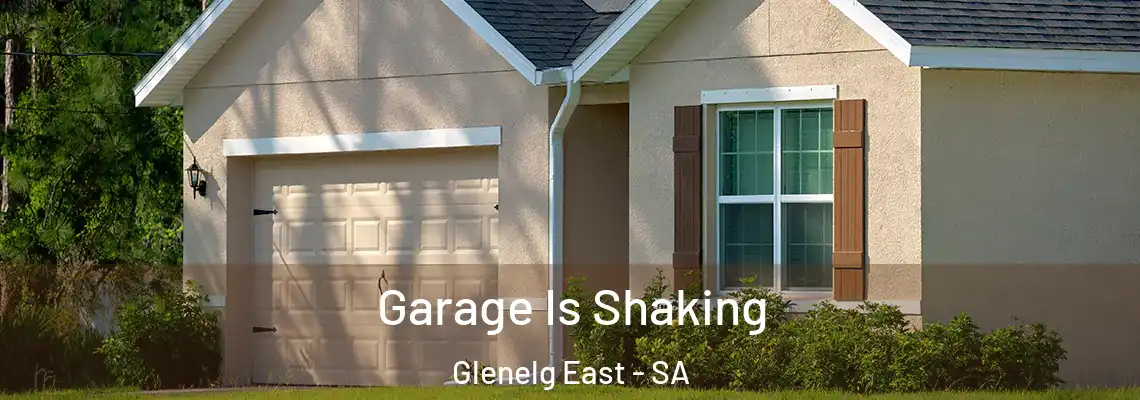 Garage Is Shaking Glenelg East - SA