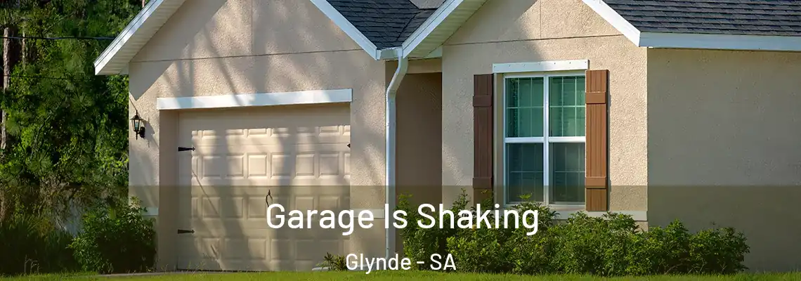 Garage Is Shaking Glynde - SA