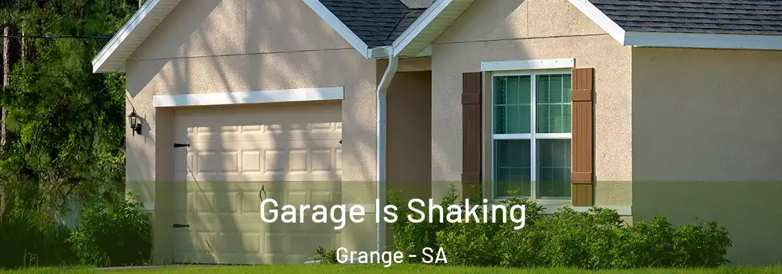 Garage Is Shaking Grange - SA