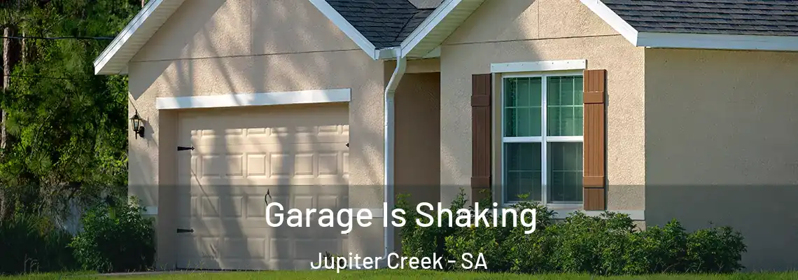 Garage Is Shaking Jupiter Creek - SA