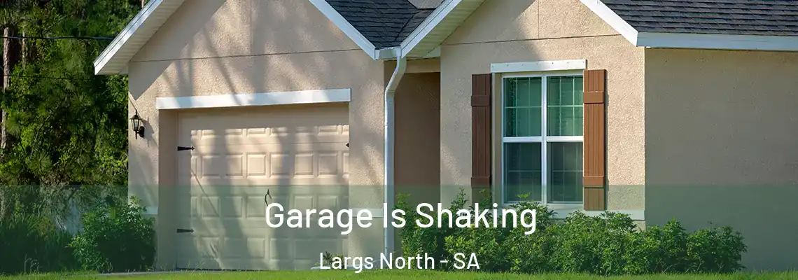  Garage Is Shaking Largs North - SA
