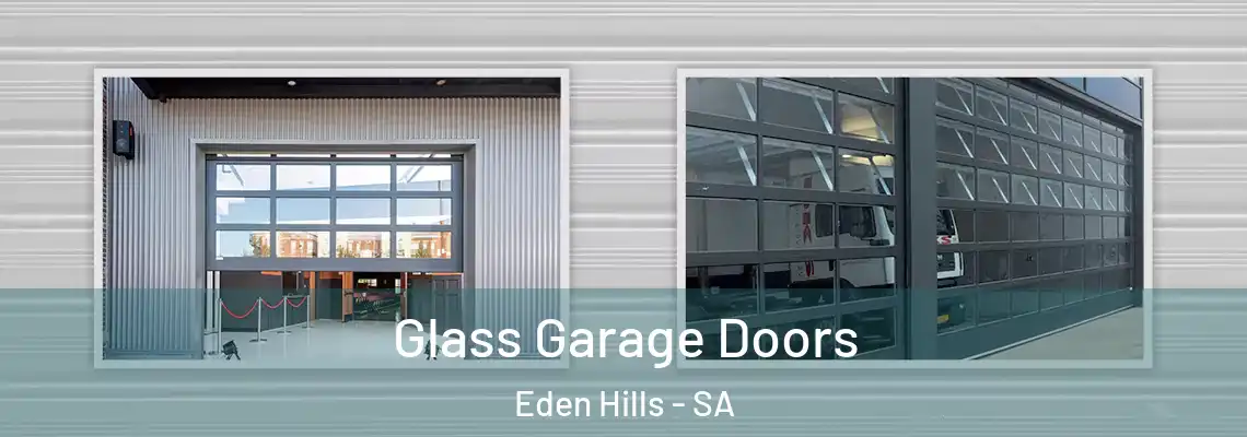 Glass Garage Doors Eden Hills - SA