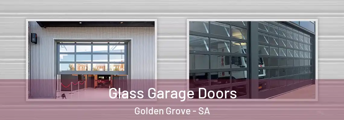 Glass Garage Doors Golden Grove - SA