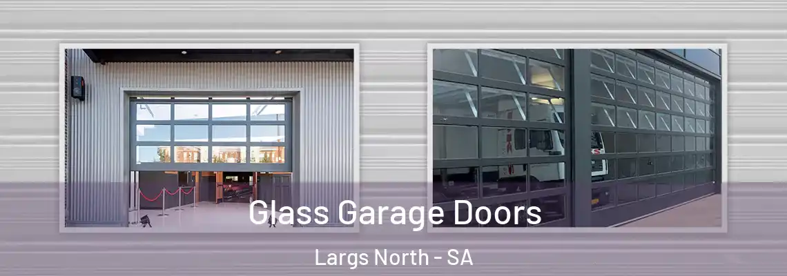 Glass Garage Doors Largs North - SA