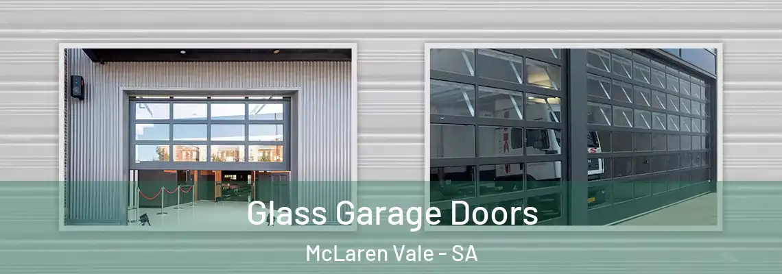 Glass Garage Doors McLaren Vale - SA