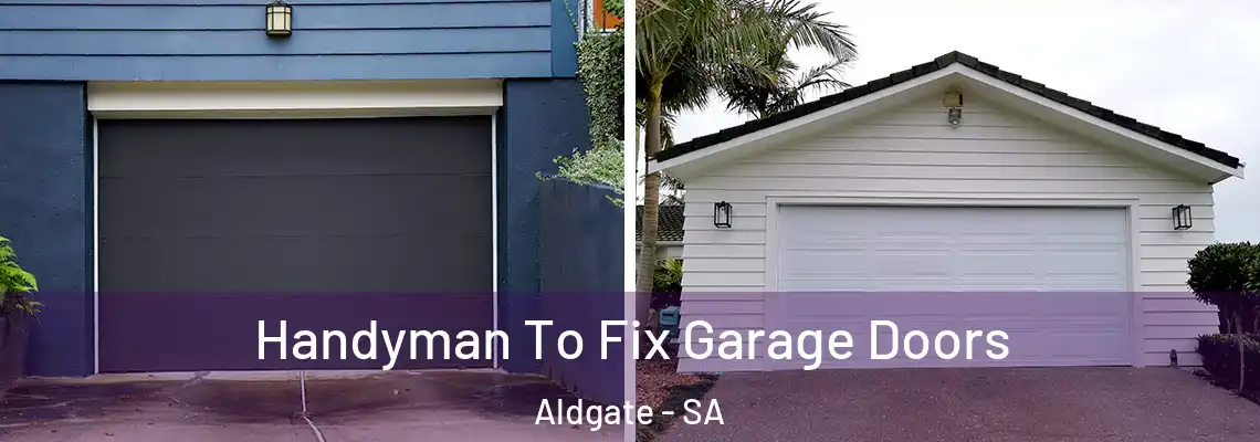  Handyman To Fix Garage Doors Aldgate - SA