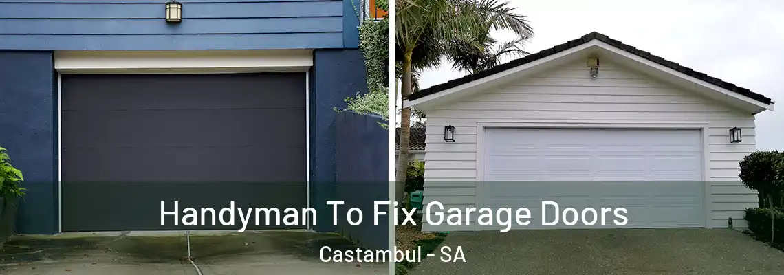 Handyman To Fix Garage Doors Castambul - SA