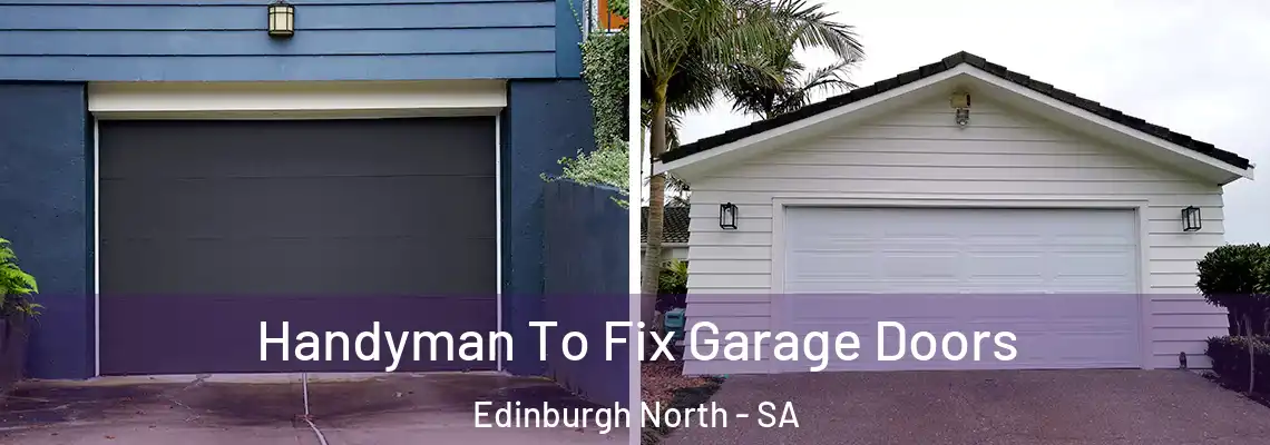 Handyman To Fix Garage Doors Edinburgh North - SA